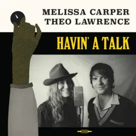 Виниловая пластинка Melissa Carper & Theo Lawrence – Havin' A Talk Релиз 2026