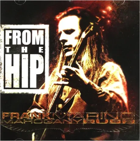 FRANK MARINO / MAHOGANY RUSH - From The Hip (CD)
