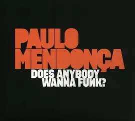 Виниловая пластинка Paulo Mendonca - Does Anybody Wanna Funk? [New Vinyl LP]