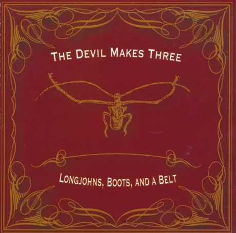 THE DEVIL MAKES THREE - Longjohns, Boots, And A Belt (CD)