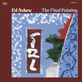 Ed Askew - The Final Painting NEW Vinyl