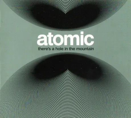 ATOMIC - There's A Hole In The Mountain (CD)