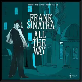 Виниловая пластинка Frank Sinatra – All The Way: Best Of The Capitol Years 1953-60 (Релиз 2026)