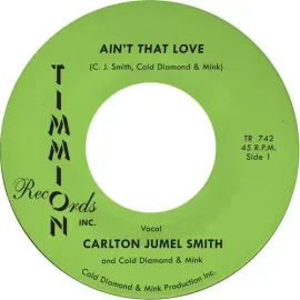 Виниловая пластинка Carlton Jumel Smith – Ain't That Love / Ain't That Love (Instrumental) 7" (Релиз 2019)