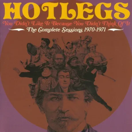 HOTLEGS - You Didn't Like It Because You Didn't Think Of It: The Complete Sessions 1970-1971 (CD)