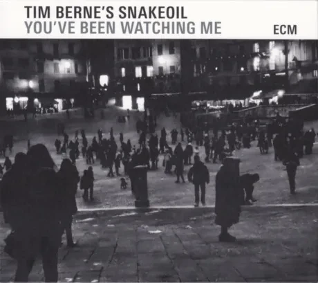 TIM BERNE'S SNAKEOIL - You'Ve Been Watching Me (CD)