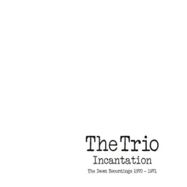 THE  TRIO - Incantation - The Dawn Recordings 1970-1971 (2CD)
