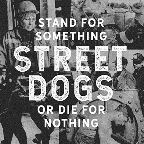STREET DOGS - Stand For Something Or Die For Nothing (CD)