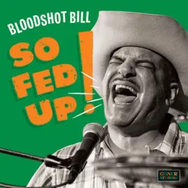 Виниловая пластинка Bloodshot Bill – So Fed Up (Релиз 2025)