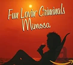 FUN LOVIN' CRIMINALS - Mimosa (CD)