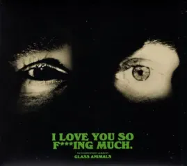 Виниловая пластинка Glass Animals – I Love You So F***Ing Much