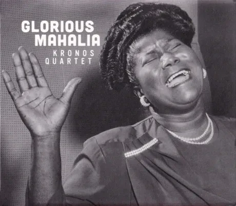 KRONOS QUARTET - Glorious Mahalia (CD)