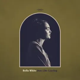 Виниловая пластинка Bella White - Just Like Leaving [New Vinyl LP]