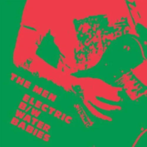 Виниловая пластинка The Men - Electric / Water Babies [New 7" Vinyl]