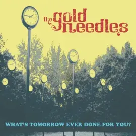 Виниловая пластинка Gold Needles - What's Tomorrow Ever Done For You? [New Vinyl LP]