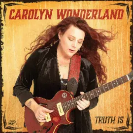 Виниловая пластинка Carolyn Wonderland – Truth Is (Релиз 2025)