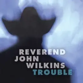Виниловая пластинка John Rev. Wilkins - Trouble [New Vinyl LP]