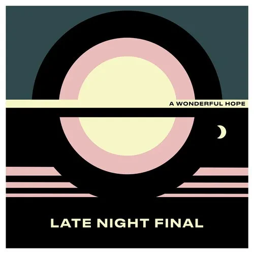 Виниловая пластинка Late Night Final - A Wonderful Hope [New Vinyl LP]