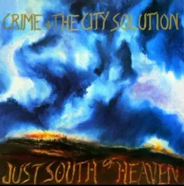 Виниловая пластинка CRIME & THE CITY SOLUTION – Just South Of Heaven