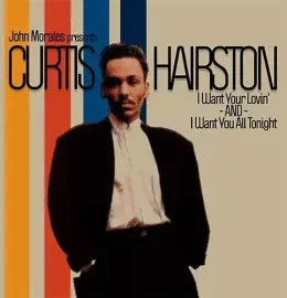 Виниловая пластинка Curtis Hairston - I Want Your Lovin' / I Want You All Tonight (John Morales Remi