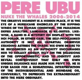 Виниловая пластинка Pere Ubu - Nuke The Whales 2006-2014 [New Vinyl LP] Oversize Item Spilt, Ltd Ed,