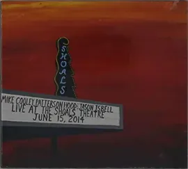 Mike Cooley, Patterson Hood, Jason Isbell - Live At The Shoals Theatre [IEX 4LP]