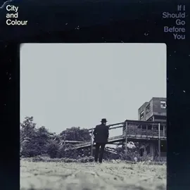 City And Colour - If I Should Go Before You NEW Sealed Vinyl LP Album