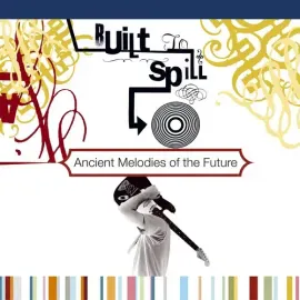 Виниловая пластинка Built to Spill - Ancient Melodies of the Future [New Vinyl LP] Holland - Import