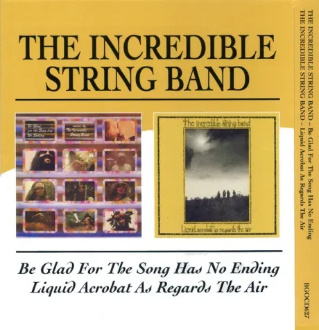 THE INCREDIBLE STRING BAND - Be Glad For The Song Has No Ending / Liquid Acrobat As Regards The Air (CD)