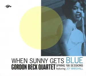 GORDON BECK QUARTET - When Sunny Gets Blue: Spring '68 Sessions (CD)