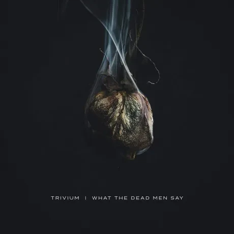 TRIVIUM - What The Dead Men Say (CD)