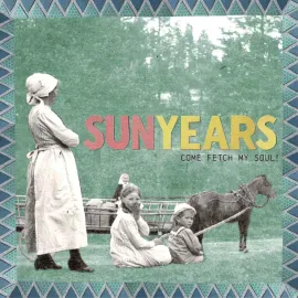 SunYears - Come Fetch My Soul! NEW Sealed Vinyl LP Album
