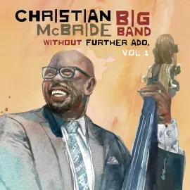 Виниловая пластинка Christian McBride Big Band – Without Further Ado, Vol. 1 Релиз 2025