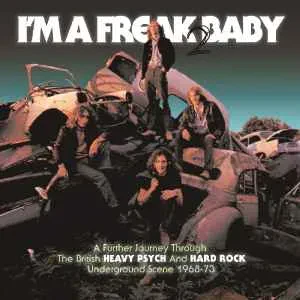 VARIOUS ARTISTS - I'm A Freak 2 Baby (A Further Journey Through The British Heavy Psych And Hard Rock Underground Scen (3CD)