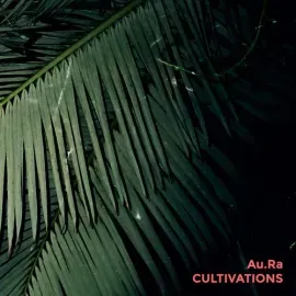 Виниловая пластинка Au.Ra – Cultivations (Релиз 2017)