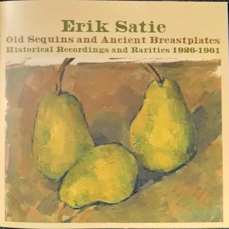 ERIK SATIE - Old Sequins And Ancient Breastplates (4CD)