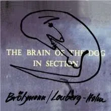 PETER BROTZMANN & FRED LONBERG - The Brain Of The Dog In Sectio (CD)