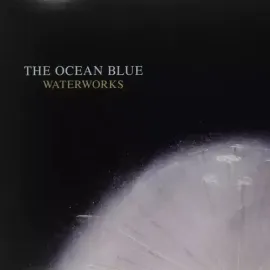 Виниловая пластинка The Ocean Blue - Waterworks [New Vinyl LP]