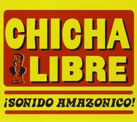 CHICHA LIBRE - ¡Sonido Amazonico! (CD)