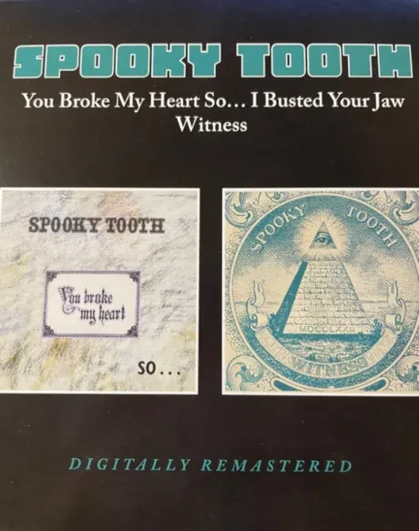 SPOOKY TOOTH - You Broke My Heart So...  I Busted Your Jaw / Witness (CD)