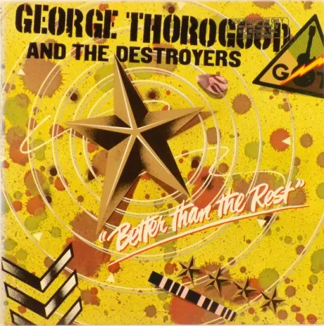 GEORGE THOROGOOD & THE DESTROYERS - Better Than The Rest (LP , Used)