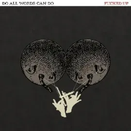 Виниловая пластинка Fucked Up – Do All Words Can Do (Релиз 2022) Sealed
