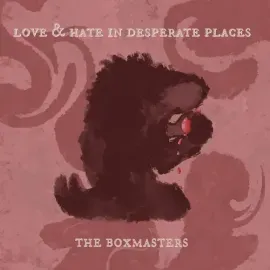 Виниловая пластинка The Boxmasters - Love & Hate In Desperate Places [New Vinyl LP]