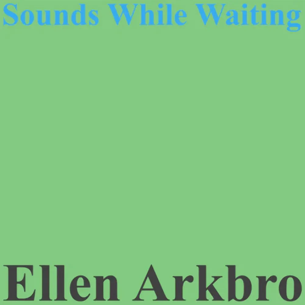Виниловая пластинка Ellen Arkbro – Sounds While Waiting 2023 Sealed
