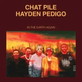 Виниловая пластинка Chat Pile & Hayden Pedigo – In The Earth Again (Релиз 2025)
