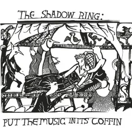 Виниловая пластинка The Shadow Ring - Put The Music In Its Coffin [New Vinyl LP] Explicit