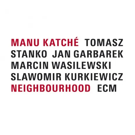 MANU KATCHE - Neighbourhood (CD)