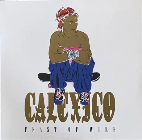 Виниловая пластинка Calexico – Feast Of Wire / More Cowboys In Sweden (3LP)