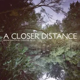 Виниловая пластинка Bruno Bavota & Chantal Acda – A Closer Distance 2022 Sealed