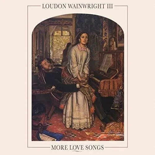Виниловая пластинка Loudon Wainwright III – More Love Songs 2019